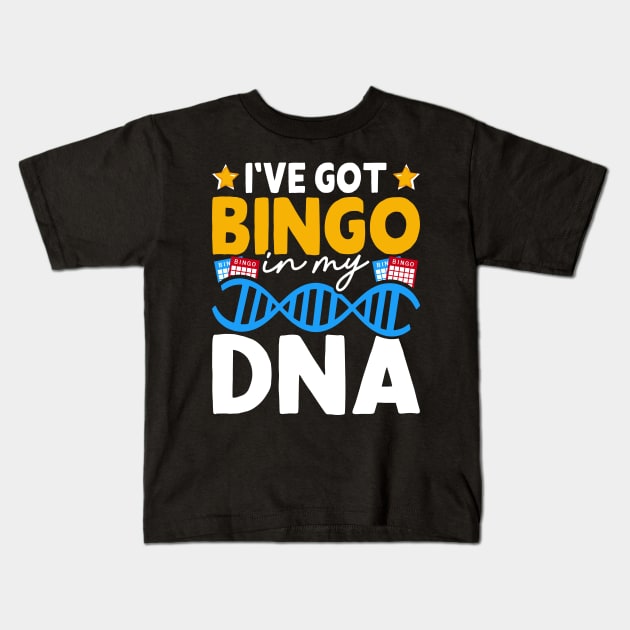 I've Got Bingo DNA  T shirt For Women Kids T-Shirt by Xamgi